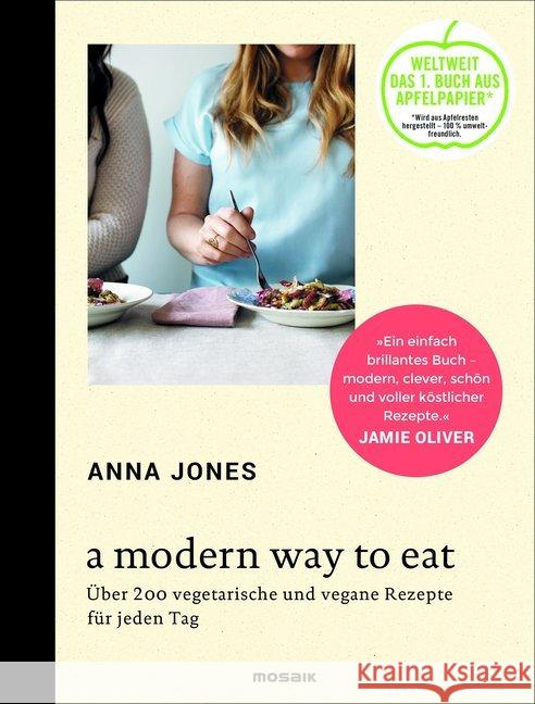 A Modern Way to Eat : Über 200 vegetarische und vegane Rezepte für jeden Tag Jones, Anna 9783442392865