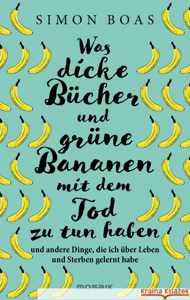 Was dicke Bücher und grüne Bananen mit dem Tod zu tun haben Boas, Simon 9783442394555