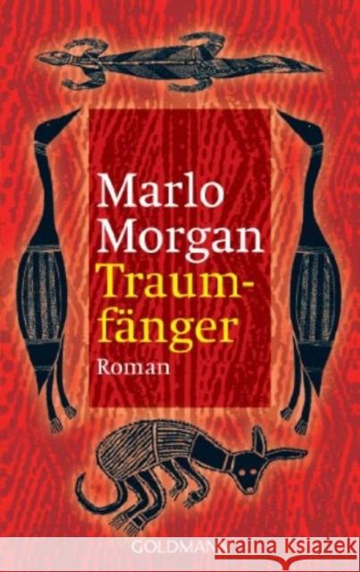 Traumfänger : Die Reise einer Frau in die Welt der Aborigines. Roman Morgan, Marlo Rademacher, Anne  9783442437405 Goldmann