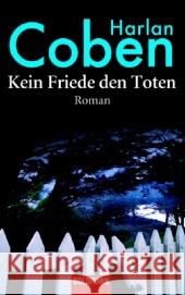 Kein Friede den Toten : Thriller Coben, Harlan Kwisinski, Gunnar  9783442461608 Goldmann