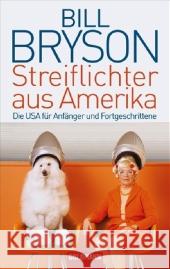 Streiflichter aus Amerika, Sonderausgabe : Die USA für Anfänger und Fortgeschrittene Bryson, Bill Ruschmeier, Sigrid  9783442470471