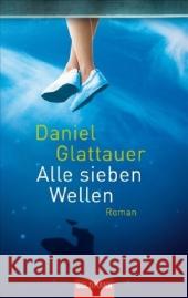 Alle sieben Wellen : Roman Glattauer, Daniel   9783442472444 Goldmann