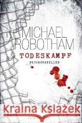 Todeskampf : Psychothriller Robotham, Michael 9783442477906 Goldmann