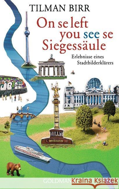 On se left you see se Siegessäule : Erlebnisse eines Stadtbilderklärers Birr, Tilman 9783442479351 Goldmann