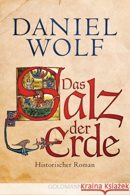 Das Salz der Erde : Historischer Roman. Originalausgabe Wolf, Daniel 9783442479474
