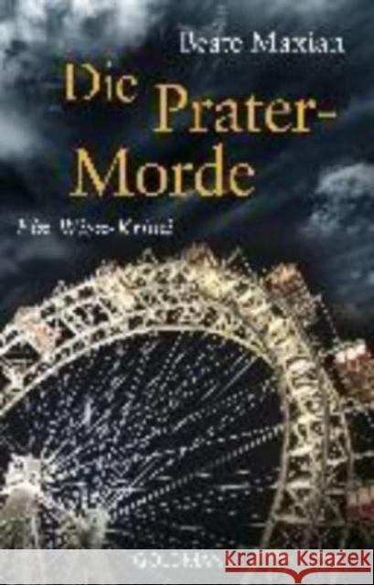 Die Prater-Morde : Ein Wien-Krimi Maxian, Beate 9783442484713 Goldmann