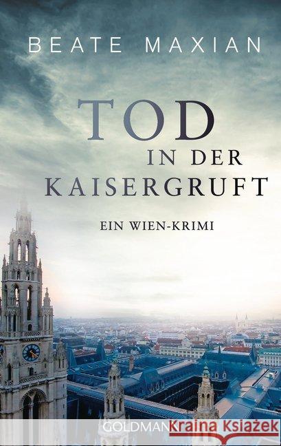 Tod in der Kaisergruft : Ein Wien-Krimi Maxian, Beate 9783442484720