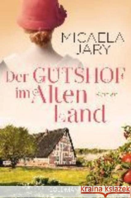 Der Gutshof im Alten Land Micaela Jary 9783442485963