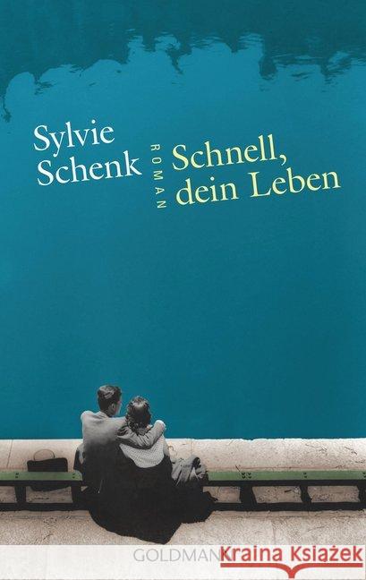Schnell, dein Leben : Roman. Nominiert für die Shortlist zum 'Lieblingsbuch des unabhängigen Buchhandels' 2016 Schenk, Sylvie 9783442486069