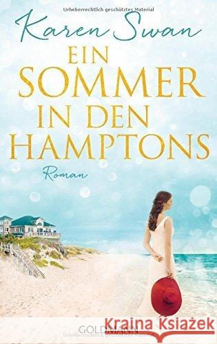 Ein Sommer in den Hamptons : Weiße Strände, Cocktailpartys und ein Mann zum Verlieben. Roman Swan, Karen 9783442487509 Goldmann