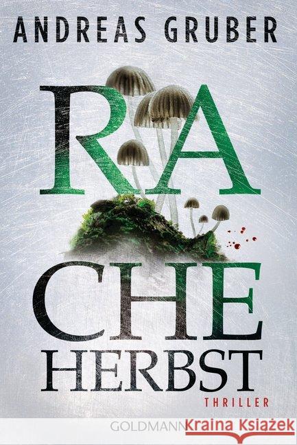 Racheherbst : Thriller. Ausgezeichnet mit dem Leo-Perutz-Preis 2016 Gruber, Andreas 9783442487950