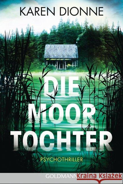 Die Moortochter : Psychothriller Dionne, Karen 9783442488186 Goldmann