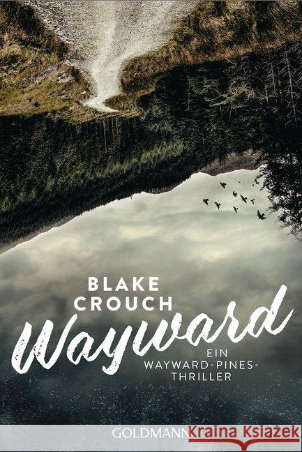 Wayward : Ein Wayward-Pines-Thriller Crouch, Blake 9783442489749 Goldmann