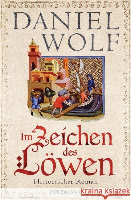 Im Zeichen des Löwen : Historischer Roman Wolf, Daniel 9783442490035