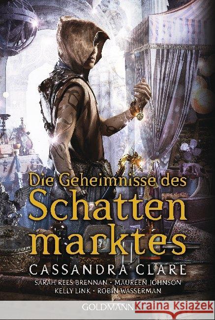 Die Geheimnisse des Schattenmarktes Clare, Cassandra, Brennan, Sarah Rees, Johnson, Maureen 9783442491315