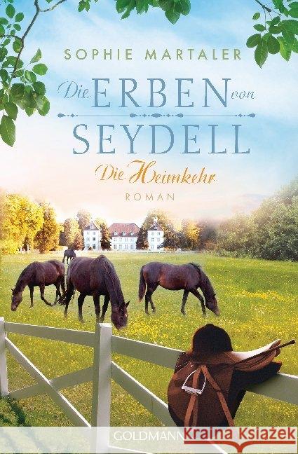 Die Erben von Seydell - Die Heimkehr Martaler, Sophie 9783442491414 Goldmann