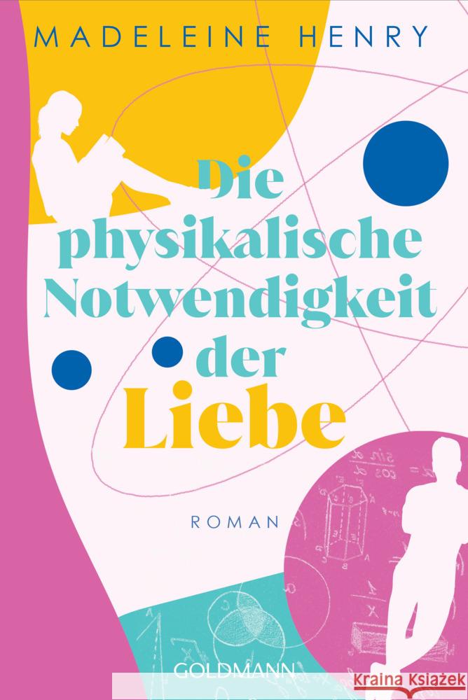 Die physikalische Notwendigkeit der Liebe Henry, Madeleine 9783442493401