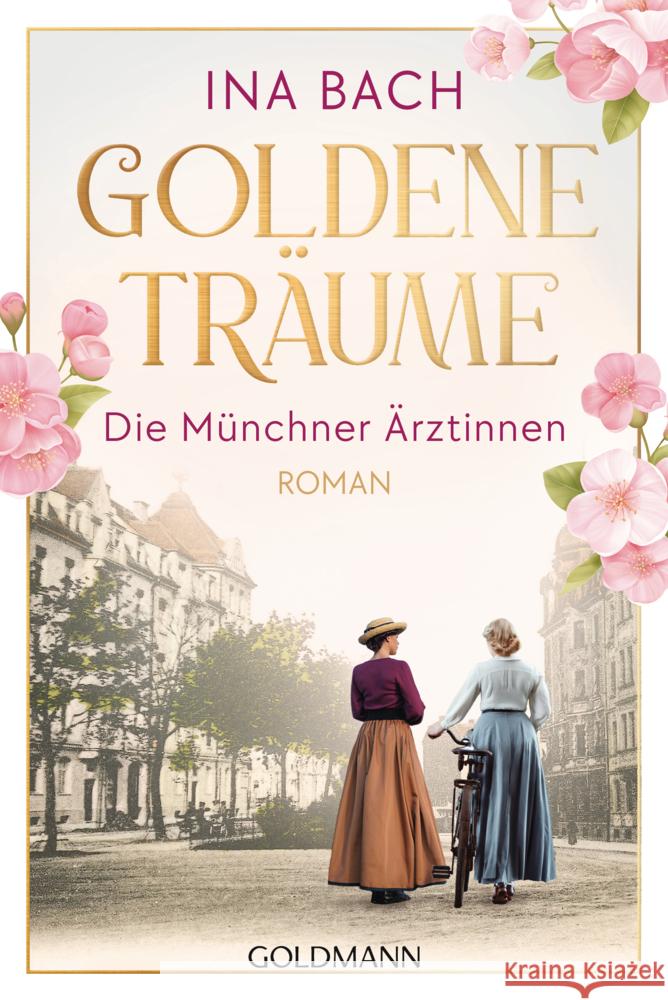 Goldene Träume. Die Münchner Ärztinnen Bach, Ina 9783442494422