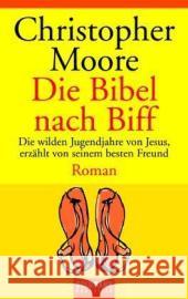 Die Bibel nach Biff : Die wilden Jugendjahre von Jesus, erzählt von seinem besten Freund. Roman Moore, Christopher Ingwersen, Jörn  9783442541829 Goldmann
