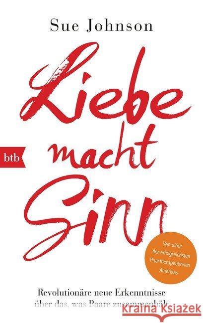 Liebe macht Sinn : Revolutionäre neue Erkenntnisse über das, was Paare zusammenhält Johnson, Sue 9783442713424 btb