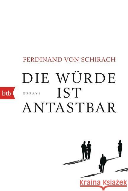 Die Würde ist antastbar : Essays Schirach, Ferdinand von 9783442715008 Goldmann