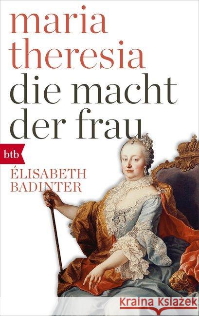 Maria Theresia. Die Macht der Frau Badinter, Élisabeth 9783442717347 btb