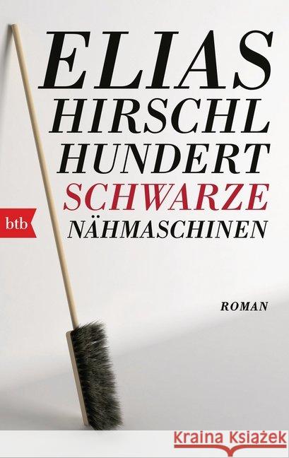 Hundert schwarze Nähmaschinen : Roman Hirschl, Elias 9783442717354