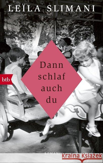 Dann schlaf auch du : Roman. Ausgezeichnet mit dem Prix Goncourt 2016 Slimani, Leïla 9783442717422