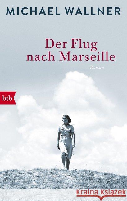 Der Flug nach Marseille : Roman Wallner, Michael 9783442717439