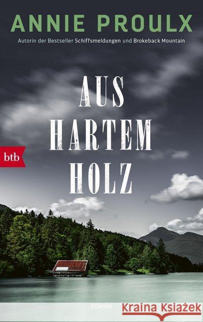 Aus hartem Holz : Roman Proulx, Annie 9783442717514 btb