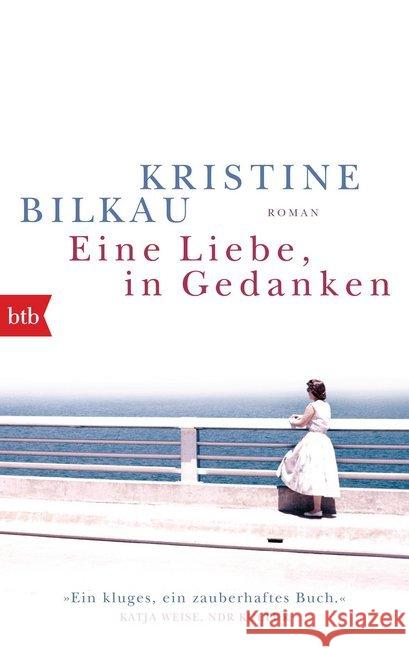 Eine Liebe, in Gedanken : Roman Bilkau, Kristine 9783442718986 btb
