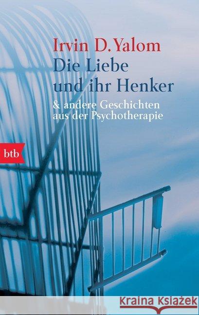 Die Liebe und ihr Henker & andere Geschichten aus der Psychotherapie Yalom, Irvin D.   9783442723782 btb