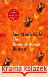 Die Bienenhüterin : Roman. Mit e. Anh. z. Roman u. seiner Autorin. Ausgezeichnet mit dem Book Sense Book of the Year und dem Literature to Life Award Kidd, Sue Monk Mania, Astrid  9783442732814 btb