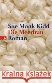 Die Meerfrau : Roman Kidd, Sue Monk Mania, Astrid  9783442733224 btb