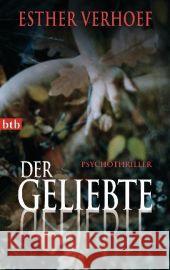 Der Geliebte : Thriller. Deutsche Erstveröffentlichung Verhoef, Esther Braun, Ilja  9783442739400