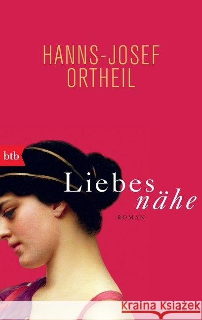 Liebesnähe : Roman Ortheil, Hanns-Josef 9783442739776