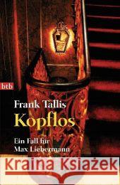 Kopflos : Ein Fall für Max Liebermann. Deutsche Erstausgabe Tallis, Frank Rüegger, Lotta Wolandt, Holger 9783442740260