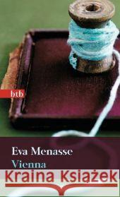 Vienna : Roman. Ausgezeichnet mit dem Corine - Internationaler Buchpreis, Kategorie Weltbild Leserpreis 2005 und als Buch des Monats März 2005 von der Darmstädter Jury Menasse, Eva   9783442740406 btb