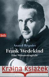 Frank Wedekind : Eine Männertragödie Regnier, Anatol   9783442740949 btb