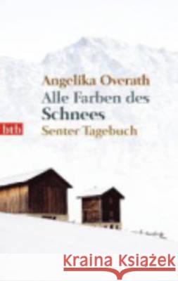 Alle Farben des Schnees : Senter Tagebuch Overath, Angelika 9783442744183 btb