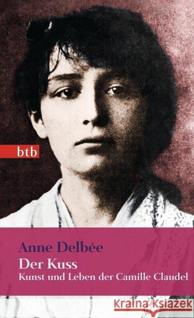 Der Kuss : Kunst und Leben der Camille Claudel - Geschenkausgabe Delbée, Anne 9783442745432