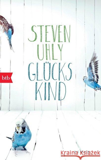 Glückskind : Roman Uhly, Steven 9783442746125 btb