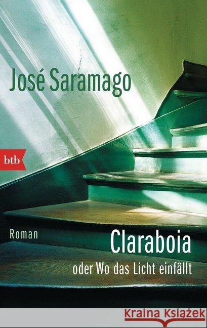 Claraboia oder Wo das Licht einfällt : Roman Saramago, José 9783442746545