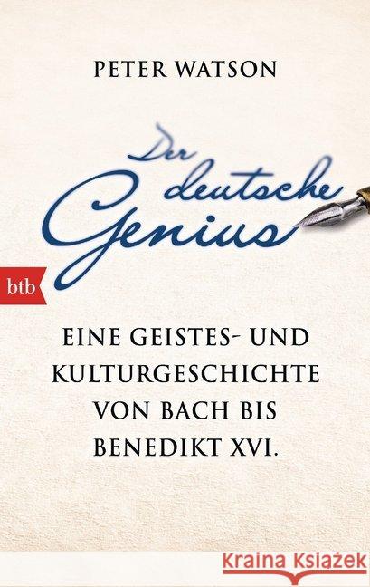 Der deutsche Genius : Eine Geistes- und Kulturgeschichte von Bach bis Benedikt XVI. Watson, Peter 9783442748037