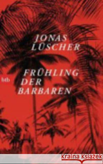 Fruhling der Barbaren Jonas Luscher 9783442748235 Verlagsgruppe Random House GmbH