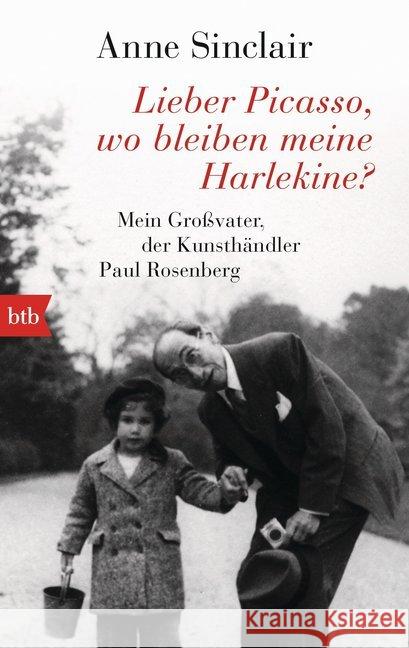 Lieber Picasso, wo bleiben meine Harlekine? : Mein Großvater, der Kunsthändler Paul Rosenberg Sinclair, Anne 9783442748884 btb