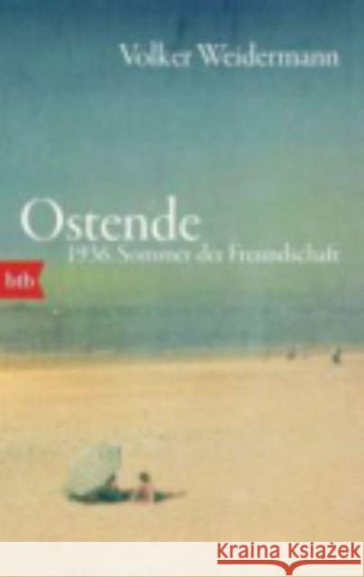 Ostende 1936, Sommer der Freundschaft Volker Weidermann 9783442748914