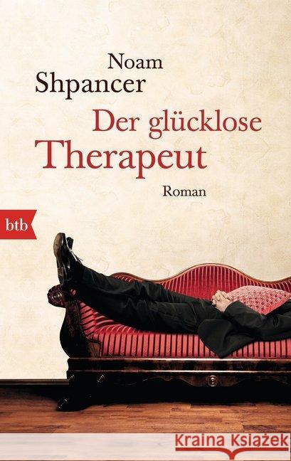 Der glücklose Therapeut : Roman Shpancer, Noam 9783442749522