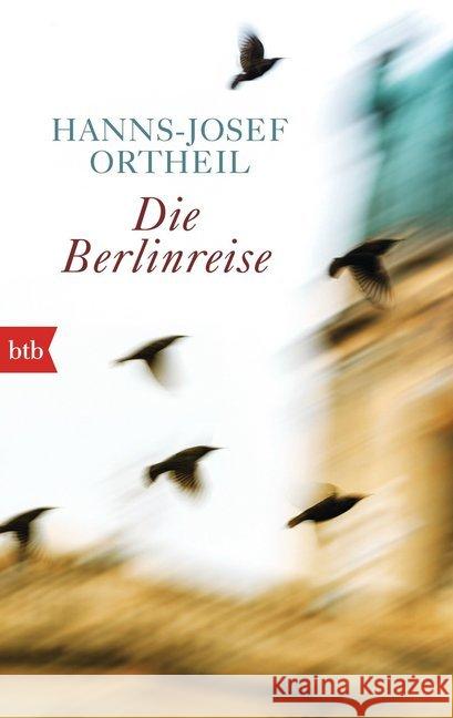 Die Berlinreise Ortheil, Hanns-Josef 9783442749973