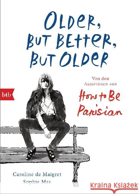 Older, but Better, but Older : Noch mehr Esprit, Eleganz & Lässigkeit à la française Maigret, Caroline De; Mas, Sophie 9783442758319 btb